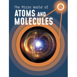 The Micro World of Atoms and Molecules