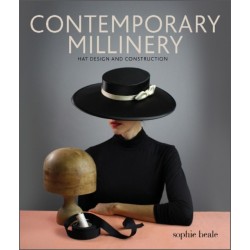 Contemporary Millinery: Hat Design and Construction