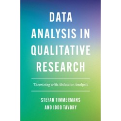 Data Analysis in Qualitative Research: Theorizing with Abductive Analysis