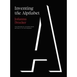 Inventing the Alphabet: The Origins of Letters from Antiquity to the Present