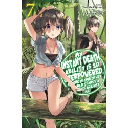 My Instant Death Ability Is So Overpowered, No One in This Other World Stands a Chance Against Me!, Vol. 7 (light novel)