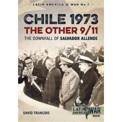 Chile 1973. The Other 9/11: The Downfall of Salvador Allende