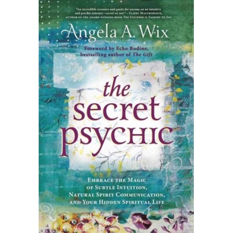 The Secret Psychic: Embrace the Magic of Subtle Intuition, Natural Spirit Communication, and Your Hidden Spiritual Life