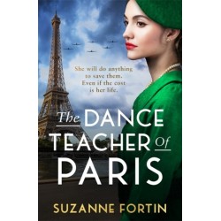 The Dance Teacher of Paris: An absolutely heart-breaking and emotional WW2 historical romance