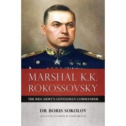 Marshal K.K. Rokossovsky: The Red Army's Gentleman Commander