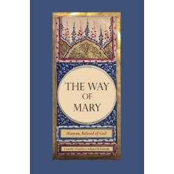 The Way of Mary: Maryam, Beloved of God