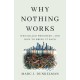 Why Nothing Works: Who Killed Progress—and How to Bring It Back