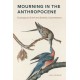 Mourning in the Anthropocene: Ecological Grief and Earthly Coexistence