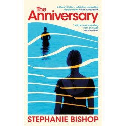 The Anniversary: An addictive and dangerously readable literary thriller, longlisted for the 2024 Stella Prize