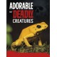 Adorable But Deadly Creatures