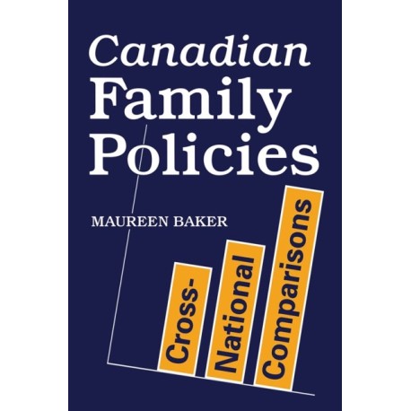 Canadian Family Policies: Cross-National Comparisons