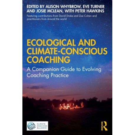 Ecological and Climate-Conscious Coaching: A Companion Guide to Evolving Coaching Practice