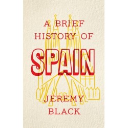 A Brief History of Spain: Indispensable for Travellers