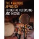 The Analogue Approach to Digital Recording and Mixing