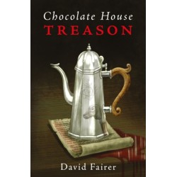 Chocolate House Treason: A Mystery of Queen Anne’s London