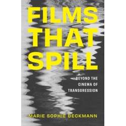 Films That Spill: Beyond the Cinema of Transgression