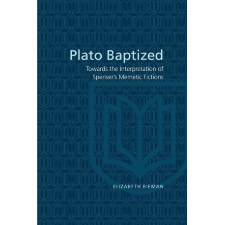 Plato Baptized: Towards the Interpretation of Spenser's Mimetic Fictions