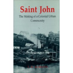 Saint John: The Making of a Colonial Urban Community