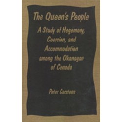 The Queen's People: A Study of Hegemony, Coercion, and Accommodation Among the Okanagan of Canada