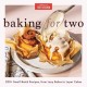 Baking for Two: 200+ Small-Batch Recipes, from Lazy Bakes to Layer Cakes