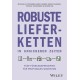 Robuste Lieferketten in unsicheren Zeiten: Funf Fuhrungsprinzipien fur profitables Wachstum