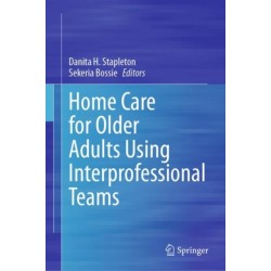 Home Care for Older Adults Using Interprofessional Teams
