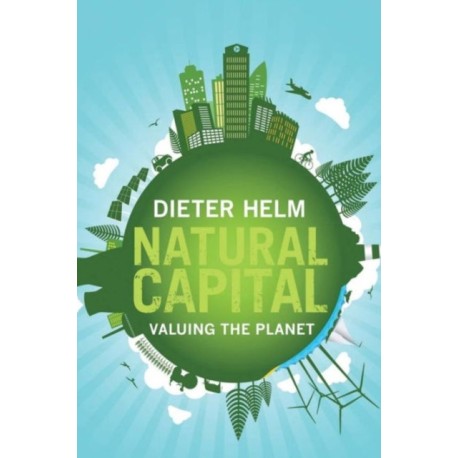 Natural Capital: Valuing the Planet