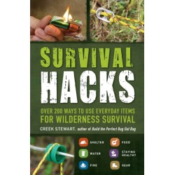 Survival Hacks: Over 200 Ways to Use Everyday Items for Wilderness Survival