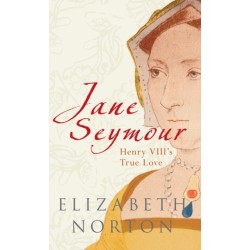 Jane Seymour: Henry VIII's True Love