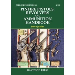 Pinfire Pistols, Revolvers and Ammunition Handbook