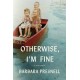 Otherwise, I'm Fine: A Memoir