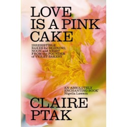 Love is a Pink Cake: Irresistible bakes for breakfast, lunch, dinner and everything in between