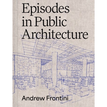 Episodes in Public Architecture
