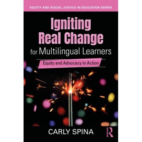Igniting Real Change for Multilingual Learners: Equity and Advocacy in Action