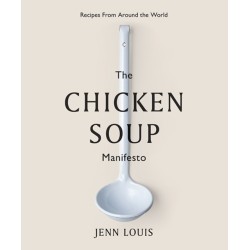 The Chicken Soup Manifesto: Recipes from around the world