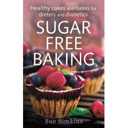 Sugar-Free Baking: Healthy cakes and bakes for dieters and diabetics