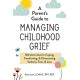 A Parent's Guide to Managing Childhood Grief: 100 Activities for Coping, Comforting, & Overcoming Sadness, Fear, & Loss