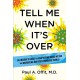 Tell Me When It's Over: An Insider's Guide to Deciphering Covid Myths and Navigating Our Post-Pandemic World