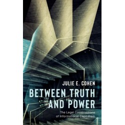 Between Truth and Power: The Legal Constructions of Informational Capitalism