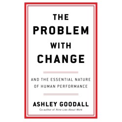 The Problem With Change: The Essential Nature of Human Performance