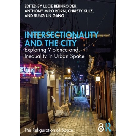 Intersectionality and the City: Exploring Violence and Inequality in Urban Space