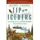 Tip of the Iceberg: My 3,000-Mile Journey Around Wild Alaska, the Last Great American Frontier