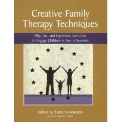 Creative Family Therapy Techniques: Play, Art & Expressive Activities to Engage Children in Family Sessions