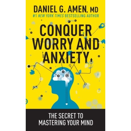 Conquer Worry and Anxiety: The Secret to Mastering Your Mind