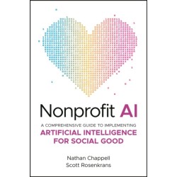 Nonprofit AI: A Comprehensive Guide to Implementing Artificial Intelligence for Social Good