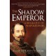 The Shadow Emperor: A Biography of Napoleon III