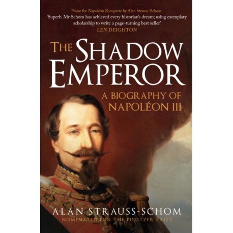 The Shadow Emperor: A Biography of Napoleon III