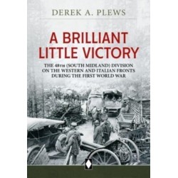A A Brilliant Little Victory: The 48th (South Midland) Division on the Western and Italian Fronts During the First World War