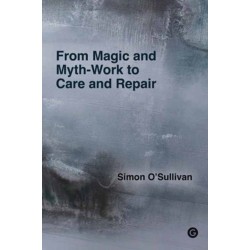 From Magic and Myth-Work to Care and Repair