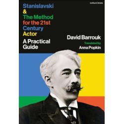 Stanislavski and The Method for the 21st Century Actor: A Practical Guide